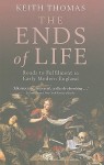 The Ends of Life: Roads to Fulfillment in Early Modern England - Keith Thomas