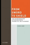 From Sword to Shield: The Transformation of the Corporate Income Tax, 1861 to Present - Steven A. Bank