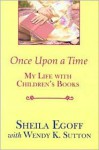 Once Upon a Time: My Life with Children's Books - Sheila A. Egoff, Wendy Sutton