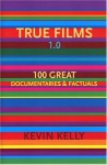 True Films 1.0 - Kevin Kelly