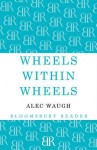 Wheels Within Wheels: A Story of the Girls - Alec Waugh