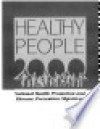 Healthy People 2000: National Health Promotion and Disease Prevention Objectives (1991) (Full Report) - DIANE Publishing Company