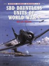 SBD Dauntless Units of World War 2 (Combat Aircraft) - Barrett Tillman, Tom Tullis