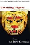 Catching Tigers in Red Weather - Andrew Demcak