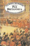 Pax Britannica: the Climax of an Empire (Pax Britannica Trilogy) - Jan Morris