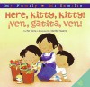 Here, Kitty, Kitty!/Ven, Gatita, Ven! - Pat Mora, Maribel Suárez