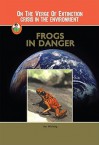 Frogs in Danger (On the Verge of Extinction: Crisis in the Environment) (Robbie Readers) - Jim Whiting