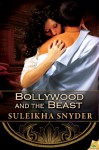 Bollywood and the Beast - Suleikha Snyder