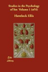 Studies in the Psychology of Sex, Vol 1 of 6 - Havelock Ellis