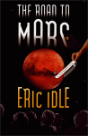 The Road to Mars: A Post-Modem Novel - Eric Idle