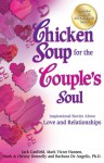 Chicken Soup for the Couple's Soul: Inspirational Stories About Love and Relationships - Jack Canfield, Mark Victor Hansen