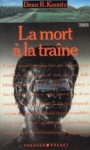 La Mort À La Traîne - K.R. Dwyer, Marcel Frère, Dean Koontz