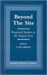 Beyond the Site: Regional Studies in the Aegean Area - P. Nick Kardulias