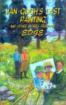 Van Gogh's Last Painting and Other Stories from the Edge - Paul Gordon