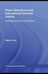 Peace Operations and International Criminal Justice: Building Peace After Mass Atrocities - Majbritt Lyck