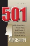501 Little-Known Facts, Obscure Trivia, World Records & Historical Minutia from the State of Mississippi - D.K. White, Neil White