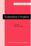 Trubetzkoy's Orphan (Current Issues in Linguistic Theory 144) - Rajendra Singh, Richard Desrochers