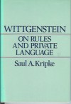 Wittgenstein on Rules and Private Language: An Elementary Exposition - Saul A. Kripke