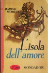 L'isola dell'amore ; coll Il bosco 1958 - Marino Moretti