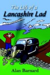 The Life of a Lancashire Lad - Alan Barnard