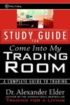 Study Guide For Come Into My Trading Room - Alexander Elder