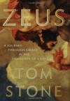 Zeus: A Journey Through Greece in the Footsteps of a God - Tom Stone