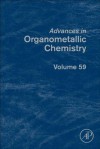 Advances in Organometallic Chemistry, Volume 59 - Anthony F. Hill, Mark J. Fink