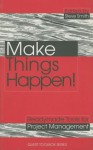 Make Things Happen!: Readymade Tools for Project Management - Steven Smith