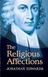 The Religious Affections - Jonathan Edwards