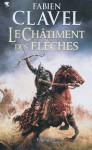 Le Châtiment Des Flèches - Fabien Clavel