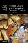 Sovereign Defaults Before International Courts and Tribunals - Michael Waibel