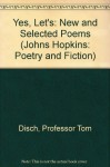 Yes, Let's: New and Selected Poems - Tom Disch, Tom Disch