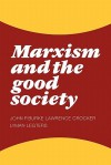 Marxism and the Good Society - John P. Burke, Lawrence Crocker, Lyman H. Legters