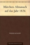 Märchen-Almanach auf das Jahr 1826 - Wilhelm Hauff