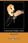 Concerning Christian Liberty (Dodo Press) - Martin Luther