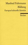 Bildung. Europas kulturelle Identität - Manfred Fuhrmann