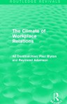 The Climate of Workplace Relations - Ali Dastmalchian, Paul Blyton