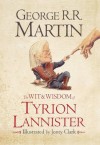 The Wit & Wisdom of Tyrion Lannister - George R.R. Martin