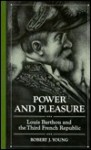 Power and Pleasure: Louis Barthou and the Third French Republic - Robert J. Young