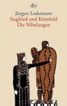 Siegfried und Krimhild. Die Nibelungen - Jürgen Lodemann