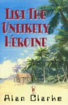 Lisa, the Unlikely Heroine - Alan Clarke