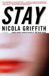 Stay Stay Stay - Nicola Griffith