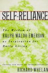 Self-Reliance: The Wisdom of Ralph Waldo Emerson as Inspiration for Daily Living - Richard Whelan