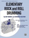 Elementary Rock and Roll Drumming: A Basic Step-By-Step Method and Study for the Younger Player - Roy Burns, Howard M. Halpern