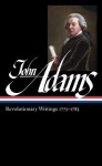 John Adams: Revolutionary Writings 1775-1783 (Library of America, No. 214) - John Adams