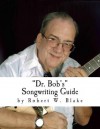 Dr. Bob's Songwriting Guide - Robert Blake