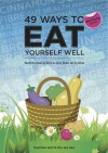 49 Ways to Eat Yourself Well: Nutritional Science One Bite at a Time. Martina Watts - Martina Watts