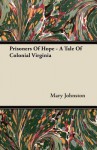 Prisoners of Hope - A Tale of Colonial Virginia - Mary Johnston