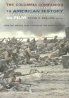 The Columbia Companion to American History on Film: How the Movies Have Portrayed the American Past - Peter C. Rollins