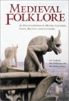 Medieval Folklore: An Encyclopedia of Myths, Legends, Tales, Beliefs, and Customs (2 Volumes) - Carl Lindahl